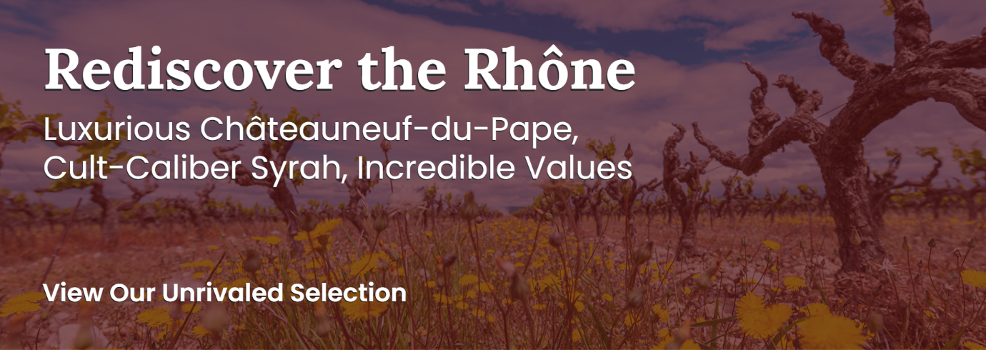 Rediscover the Rhône, click here to explore our unrivaled selection